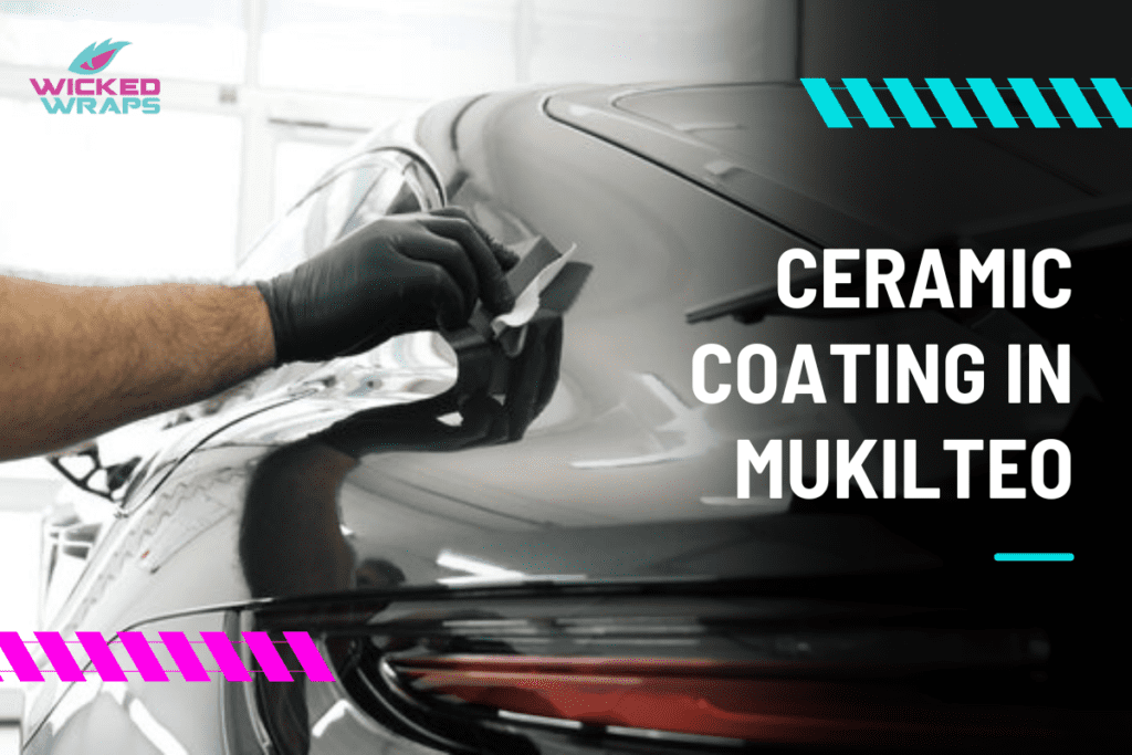 Ceramic Coating in Mukilteo – Reliable & Professional Paint Protection